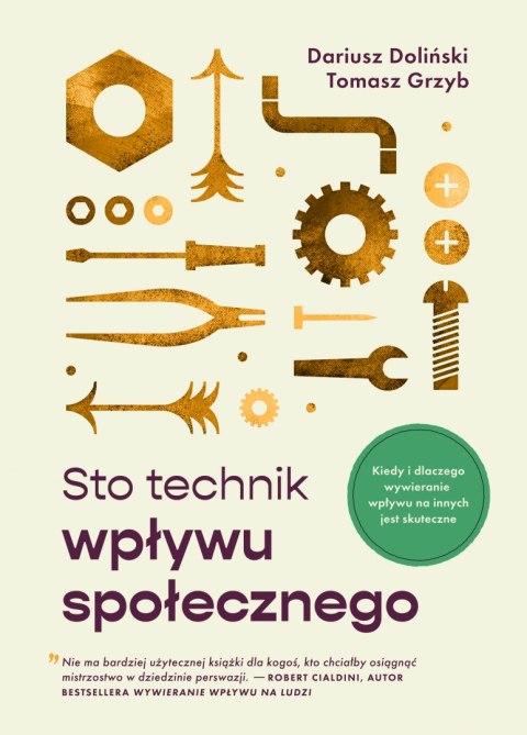 Sto technik wpływu społecznego. Kiedy i dlaczego wywieranie wpływu na innych jest skuteczne Sto technik wpływu społecznego. Kiedy i dlaczego wywieranie wpływu na innych jest skuteczne