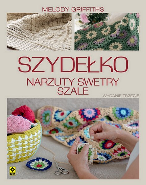 Szydełko. Narzuty, swetry, szale wyd. 2021 Szydełko. Narzuty, swetry, szale wyd. 2021