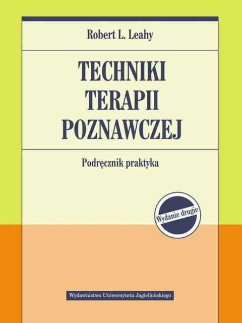 Techniki terapii poznawczej. Podręcznik praktyka wyd. 2 Techniki terapii poznawczej. Podręcznik praktyka wyd. 2