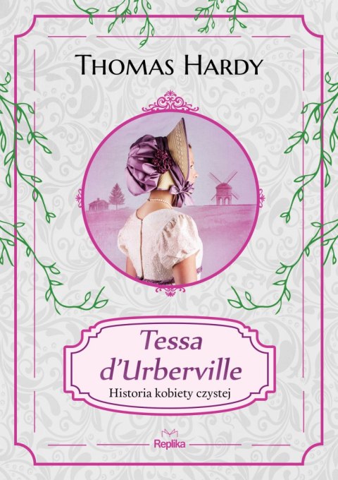 Tessa d'Urberville. Historia kobiety czystej Tessa d'Urberville. Historia kobiety czystej