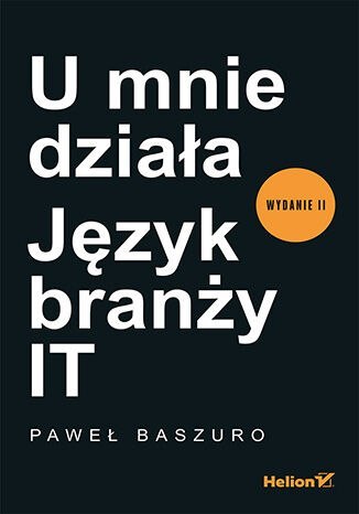U mnie działa. Język branży IT wyd. 2 U mnie działa. Język branży IT wyd. 2