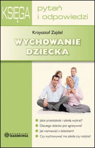 Wychowanie dziecka Księga pytań i odpowiedzi Wychowanie dziecka Księga pytań i odpowiedzi