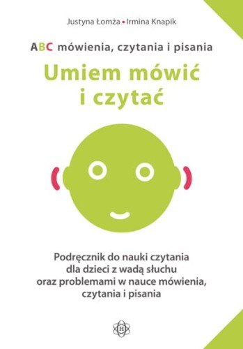 ABC mówienia czytania i pisania Podręcznik do nauki czytania dla dzieci z wadą słuchu oraz problemami w nauce mówienia, czytania ABC mówienia czytania i pisania Podręcznik do nauki czytania dla dzieci z wadą słuchu oraz problemami w nauce mówienia, czytania
