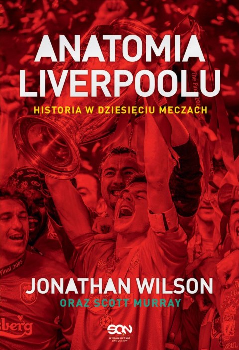 Anatomia liverpoolu historia w dziesięciu meczach Anatomia liverpoolu historia w dziesięciu meczach