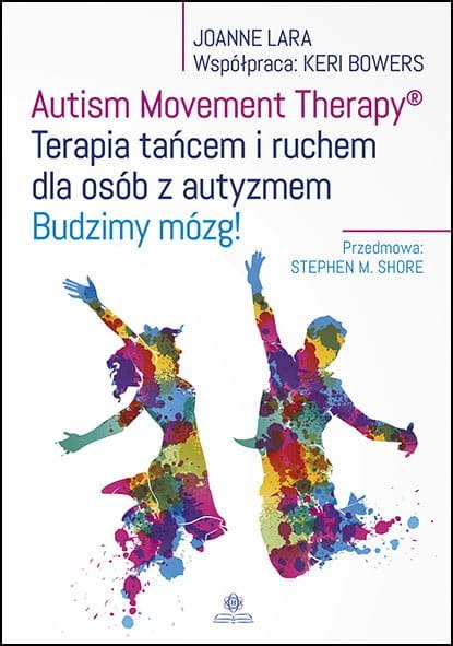 Autism Movement Therapy® Terapia tańcem i ruchem dla osób z autyzmem Budzimy mózg! Autism Movement Therapy® Terapia tańcem i ruchem dla osób z autyzmem Budzimy mózg!