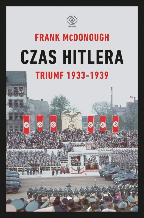 Czas Hitlera. Triumf 1933-1939 Czas Hitlera. Triumf 1933-1939
