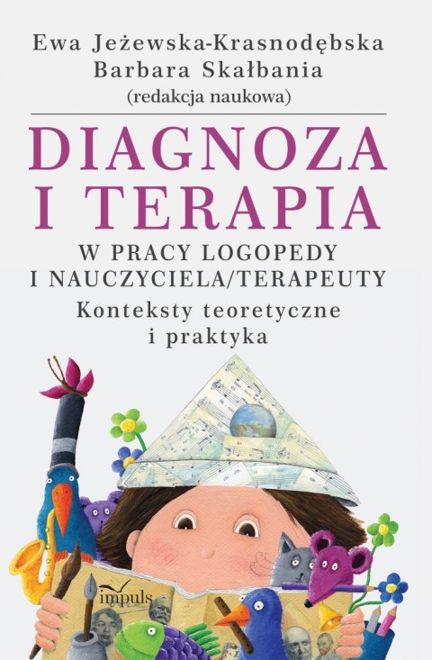 Diagnoza i terapia w pracy logopedy i nauczyciela terapeuety Konteksty teoretyczne i praktyka Diagnoza i terapia w pracy logopedy i nauczyciela terapeuety Konteksty teoretyczne i praktyka
