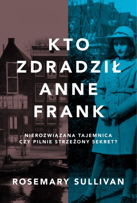 Kto zdradził Anne Frank Kto zdradził Anne Frank