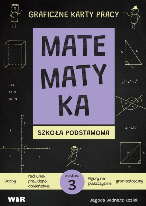 Matematyka Graficzne karty pracy dla szkoły podstawowej zestaw 3 Matematyka Graficzne karty pracy dla szkoły podstawowej zestaw 3
