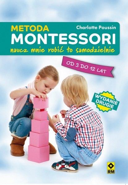 Metoda montessori naucz mnie robić to samodzielnie wyd. 2 Metoda montessori naucz mnie robić to samodzielnie wyd. 2