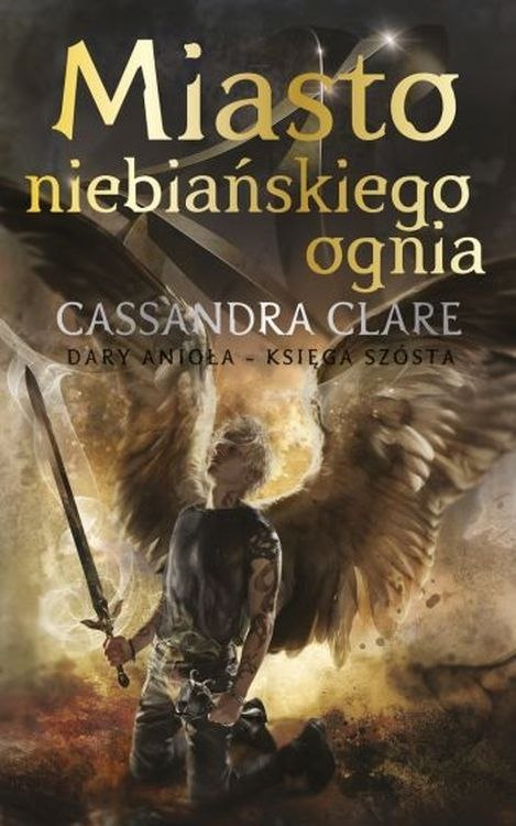 Miasto Niebiańskiego Ognia. Dary Anioła. Tom 6 Miasto Niebiańskiego Ognia. Dary Anioła. Tom 6