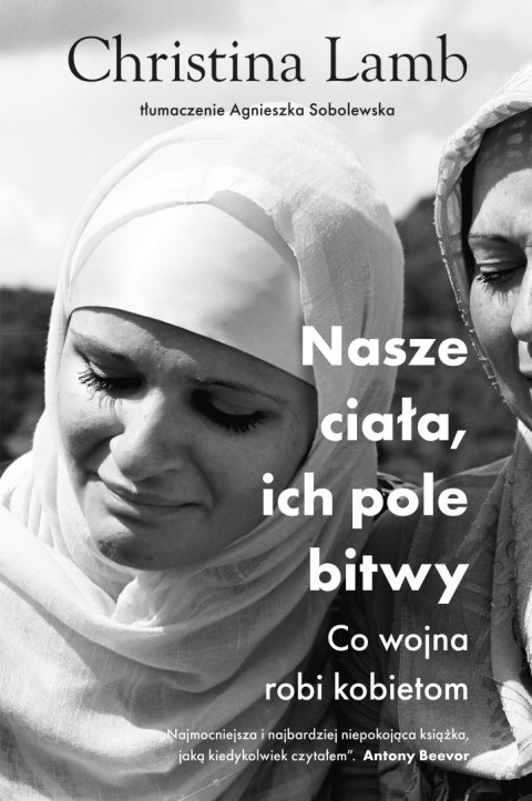 Nasze ciała, ich pole bitwy. Co wojna robi kobietom Nasze ciała, ich pole bitwy. Co wojna robi kobietom