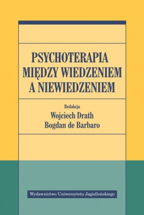Psychoterapia między wiedzeniem a niewiedzeniem Psychoterapia między wiedzeniem a niewiedzeniem