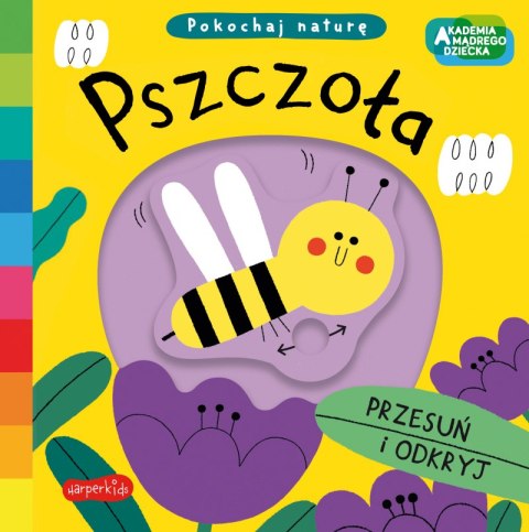 Pszczoła. Akademia mądrego dziecka. Pokochaj naturę Pszczoła. Akademia mądrego dziecka. Pokochaj naturę