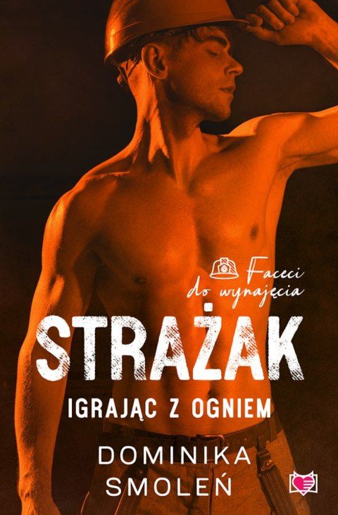 Strażak. Igrając z ogniem. Faceci do wynajęcia. Tom 5 Strażak. Igrając z ogniem. Faceci do wynajęcia. Tom 5