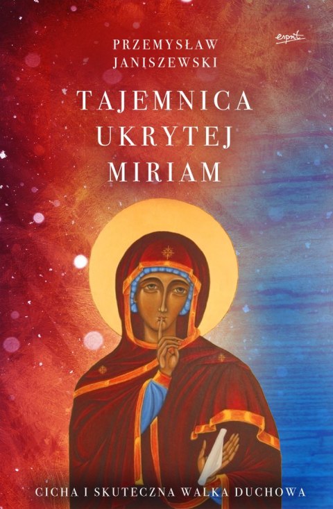 Tajemnica ukrytej Miriam. Cicha i skuteczna walka duchowa Tajemnica ukrytej Miriam. Cicha i skuteczna walka duchowa