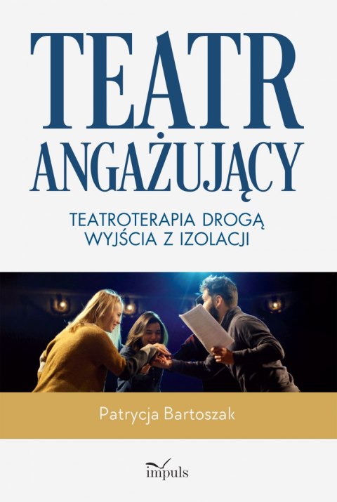 Teatr angażujący Teatroterapia drogą wyjścia z izolacji Teatr angażujący Teatroterapia drogą wyjścia z izolacji