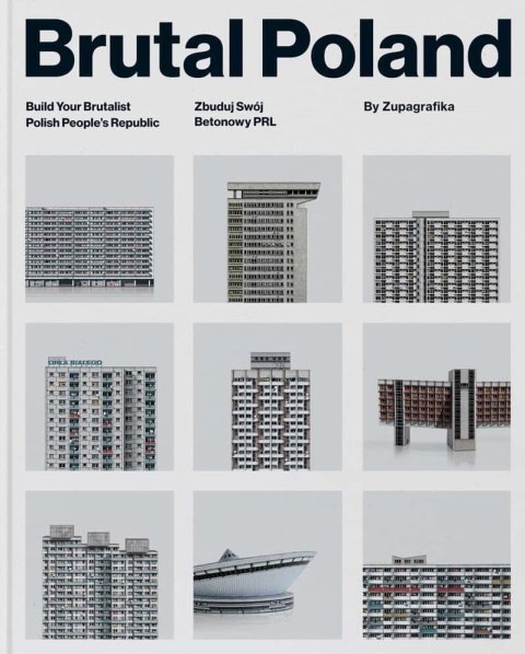 Brutal Poland. Zbuduj Swój Betonowy PRL Brutal Poland. Zbuduj Swój Betonowy PRL