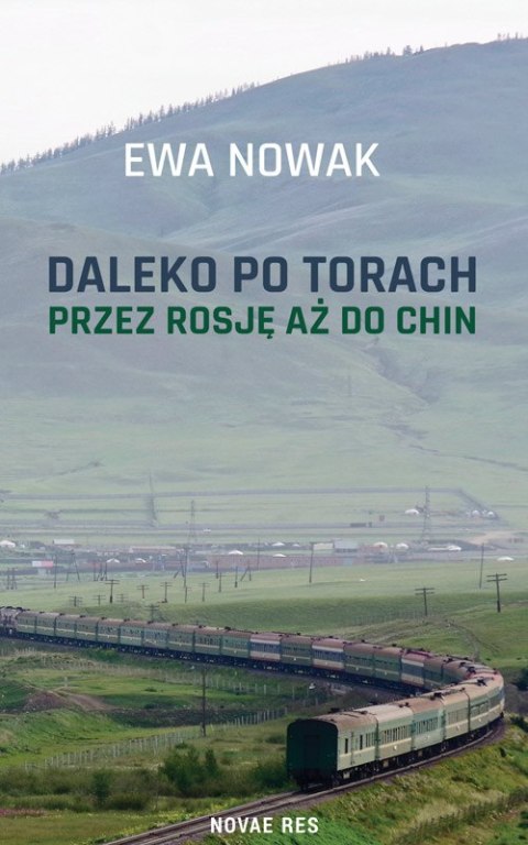 Daleko po torach. Przez Rosję aż do Chin Daleko po torach. Przez Rosję aż do Chin