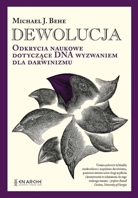 Dewolucja. Odkrycia naukowe dotyczące DNA wyzwaniem dla darwinizmu Dewolucja. Odkrycia naukowe dotyczące DNA wyzwaniem dla darwinizmu