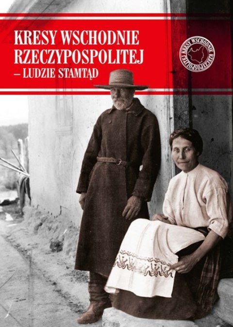 Kresy wschodnie rzeczypospolitej ludzie stamtąd Kresy wschodnie rzeczypospolitej ludzie stamtąd