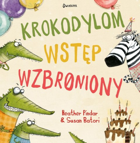 Krokodylom wstęp wzbroniony! Krokodylom wstęp wzbroniony!