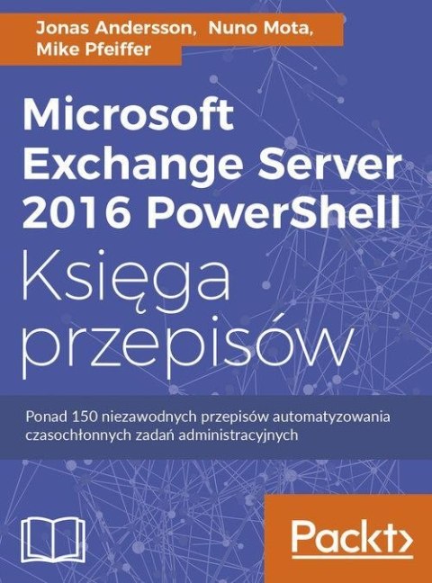 Microsoft exchange server 2016 powershell księga przepisów Microsoft exchange server 2016 powershell księga przepisów