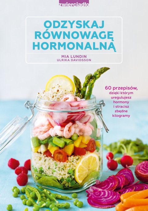 Odzyskaj równowagę hormonalną 60 przepisów dzięki którym uregulujesz hormony i stracisz zbędne kilogramy Odzyskaj równowagę hormonalną 60 przepisów dzięki którym uregulujesz hormony i stracisz zbędne kilogramy