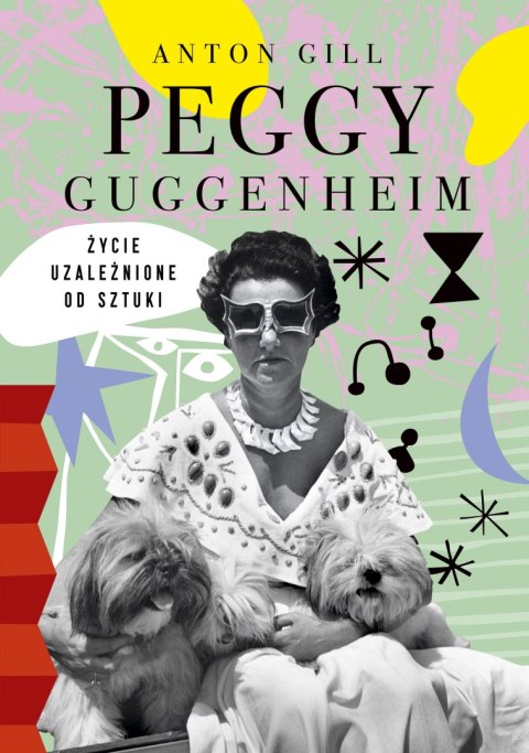 Peggy Guggenheim. Życie uzależnione od sztuki wyd. 2022 Peggy Guggenheim. Życie uzależnione od sztuki wyd. 2022