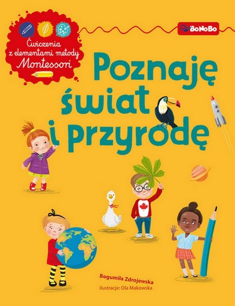 Poznaję świat i przyrodę z elementami metody Montessori Poznaję świat i przyrodę z elementami metody Montessori