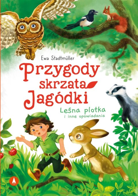 Przygody skrzata Jagódki. Leśna plotka i inne opowiadania Przygody skrzata Jagódki. Leśna plotka i inne opowiadania