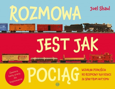 Rozmowa jest jak pociąg Wizualne podejście do rozmowy dla dzieci ze spektrum autyzmu Rozmowa jest jak pociąg Wizualne podejście do rozmowy dla dzieci ze spektrum autyzmu