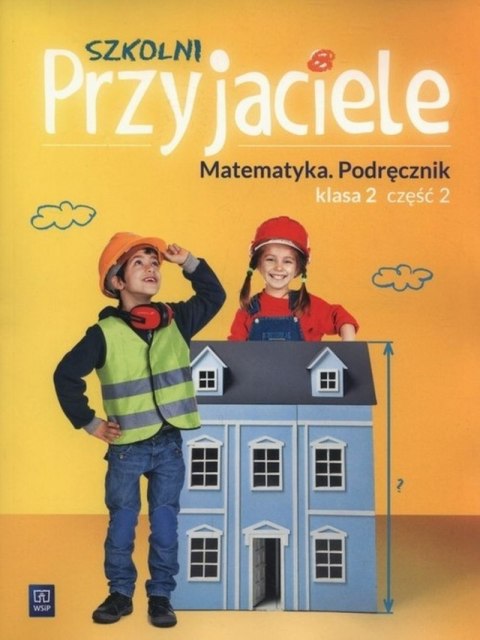 Szkolni Przyjaciele matematyka podręcznik klasa 2 część 2 edukacja wczesnoszkolna 171926 Szkolni Przyjaciele matematyka podręcznik klasa 2 część 2 edukacja wczesnoszkolna 171926