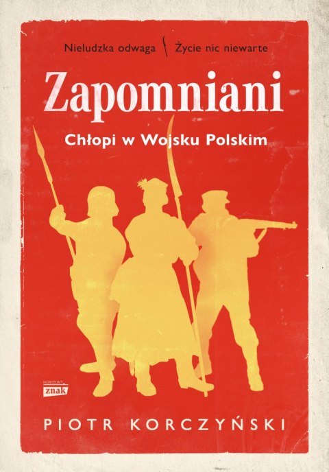 Zapomniani. Chłopi w Wojsku Polskim Zapomniani. Chłopi w Wojsku Polskim