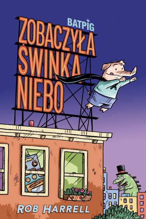 Zobaczyła świnka niebo. Batpig. Tom 1 Zobaczyła świnka niebo. Batpig. Tom 1