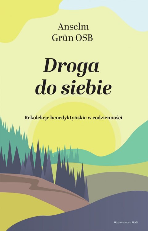 Droga do siebie. Rekolekcje benedyktyńskie w codzienności Droga do siebie. Rekolekcje benedyktyńskie w codzienności