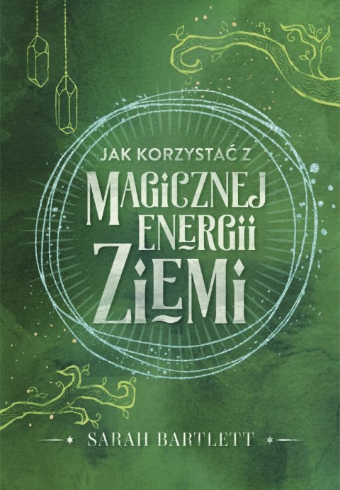 Jak korzystać z magicznej energii Ziemi Jak korzystać z magicznej energii Ziemi