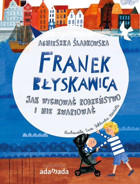 Jak wychować rodzeństwo i nie zwariować. Franek Błyskawica Jak wychować rodzeństwo i nie zwariować. Franek Błyskawica