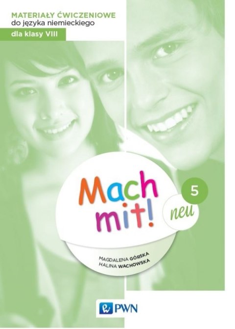 Mach mit! neu 5 Materiały ćwiczeniowe do języka niemieckiego dla klasy 8 Mach mit! neu 5 Materiały ćwiczeniowe do języka niemieckiego dla klasy 8