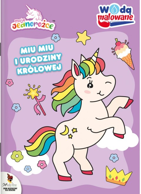 Miu Miu i urodziny królowej. Moje Jednorożce. Wodą malowane Miu Miu i urodziny królowej. Moje Jednorożce. Wodą malowane