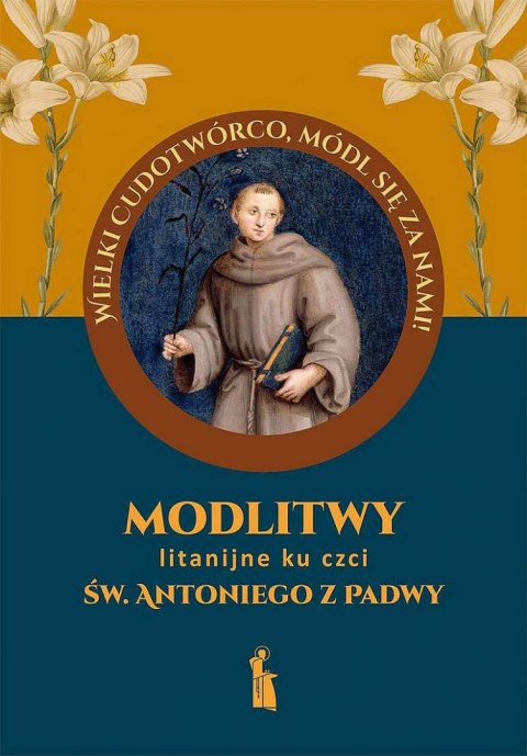 Modlitwy litanijne ku czci św. Antoniego z Padwy Modlitwy litanijne ku czci św. Antoniego z Padwy