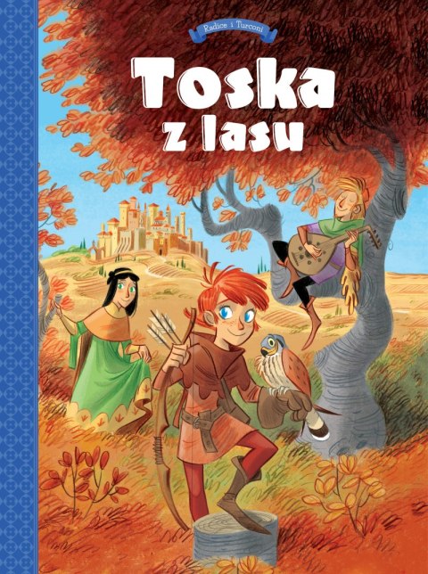 Panny, złodzieje, rycerze i minstrele. Toska z Lasu. Tom 1 Panny, złodzieje, rycerze i minstrele. Toska z Lasu. Tom 1