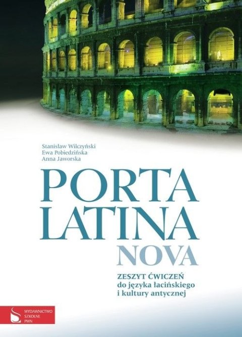 Porta Latina nova Zeszyt ćwiczeń do języka łacińskiego i kultury antycznej Porta Latina nova Zeszyt ćwiczeń do języka łacińskiego i kultury antycznej