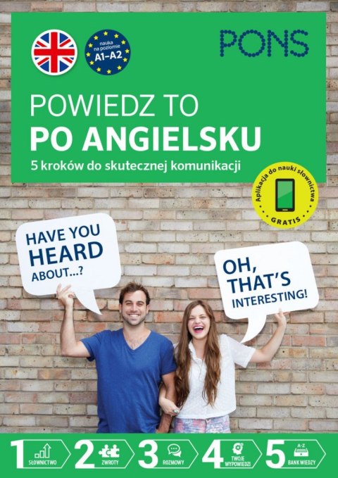 Powiedz to po Angielsku 5 kroków do skutecznej komunikacji poziom A1-A2 wyd.1 PONS Powiedz to po Angielsku 5 kroków do skutecznej komunikacji poziom A1-A2 wyd.1 PONS