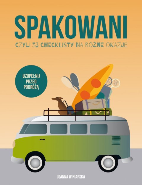 Spakowani czyli 33 checklisty na różne okazje Spakowani czyli 33 checklisty na różne okazje