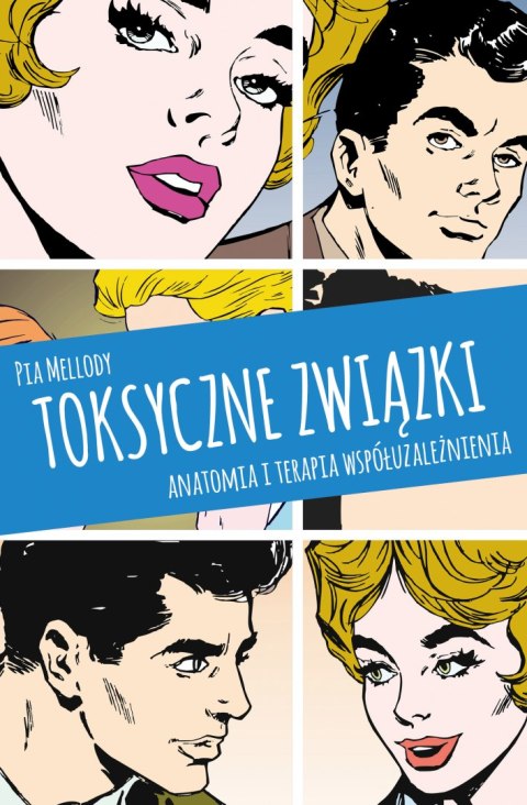 Toksyczne związki. Anatomia i terapia współuzależnienia wyd. 2022 Toksyczne związki. Anatomia i terapia współuzależnienia wyd. 2022