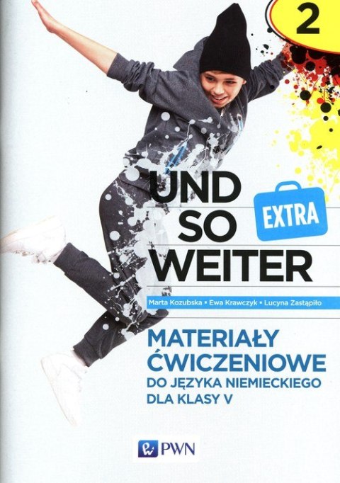 Und so weiter Extra 2 Zeszyt ćwiczeń do języka niemieckiego dla klasy 5 Szkoła podstawowa Und so weiter Extra 2 Zeszyt ćwiczeń do języka niemieckiego dla klasy 5 Szkoła podstawowa