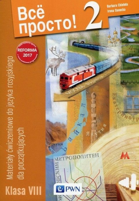 Wsio prosto! 2 Materiały ćwiczeniowe do języka rosyjskiego dla początkujących klasa 8 Szkoła podstawowa Wsio prosto! 2 Materiały ćwiczeniowe do języka rosyjskiego dla początkujących klasa 8 Szkoła podstawowa