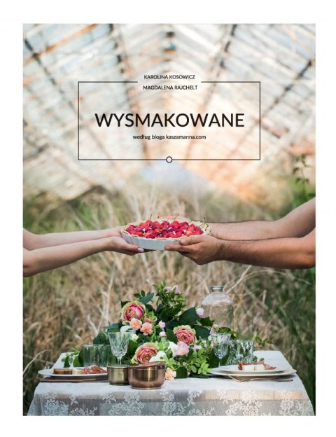 Wysmakowane według bloga kaszamanna com Wysmakowane według bloga kaszamanna com