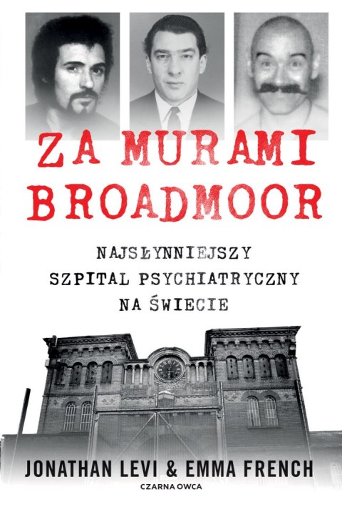 Za murami Broadmoor. Najsłynniejszy szpital psychiatryczny na świecie Za murami Broadmoor. Najsłynniejszy szpital psychiatryczny na świecie